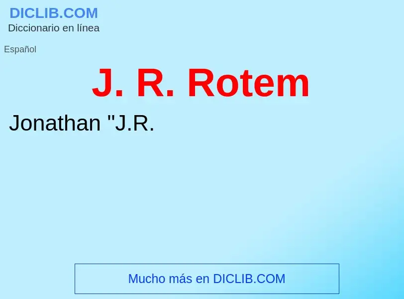 ¿Qué es J. R. Rotem? - significado y definición