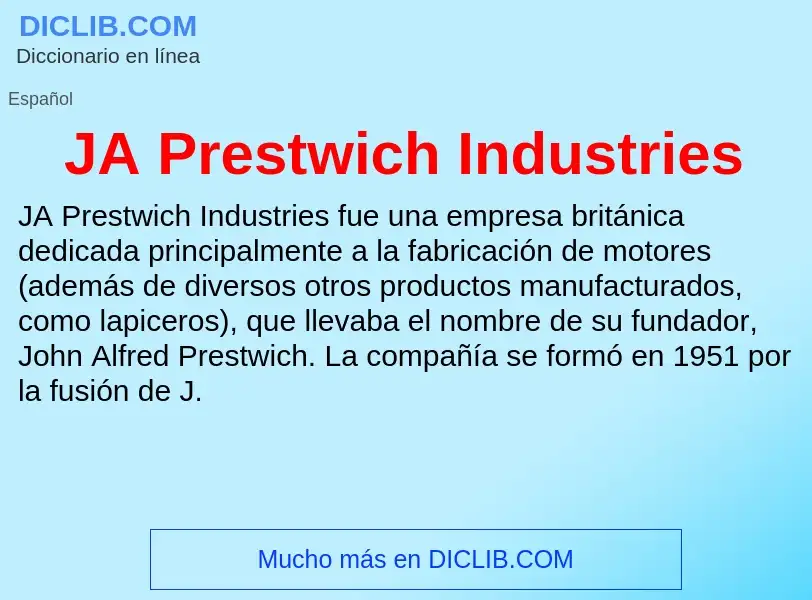 O que é JA Prestwich Industries - definição, significado, conceito