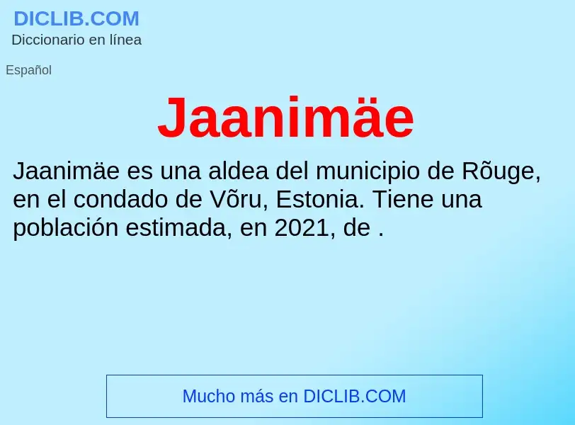 O que é Jaanimäe - definição, significado, conceito