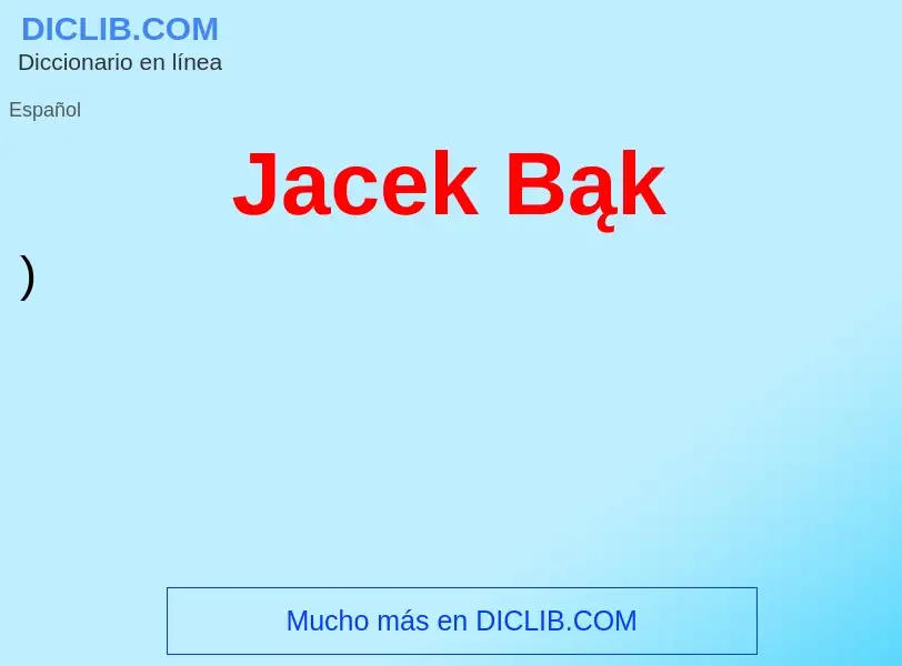 O que é Jacek Bąk - definição, significado, conceito