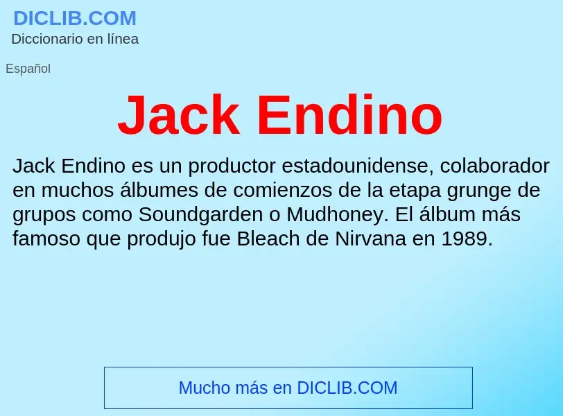 Qu'est-ce que Jack Endino - définition