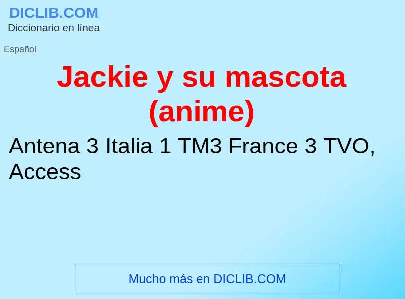 O que é Jackie y su mascota (anime) - definição, significado, conceito