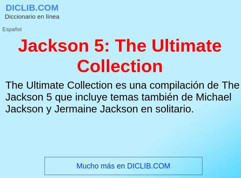 Что такое Jackson 5: The Ultimate Collection - определение