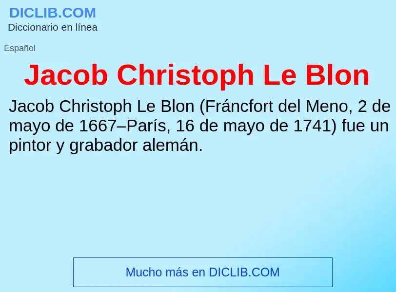 What is Jacob Christoph Le Blon - definition