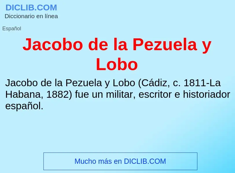 What is Jacobo de la Pezuela y Lobo - definition