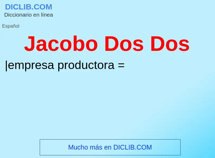 ¿Qué es Jacobo Dos Dos? - significado y definición