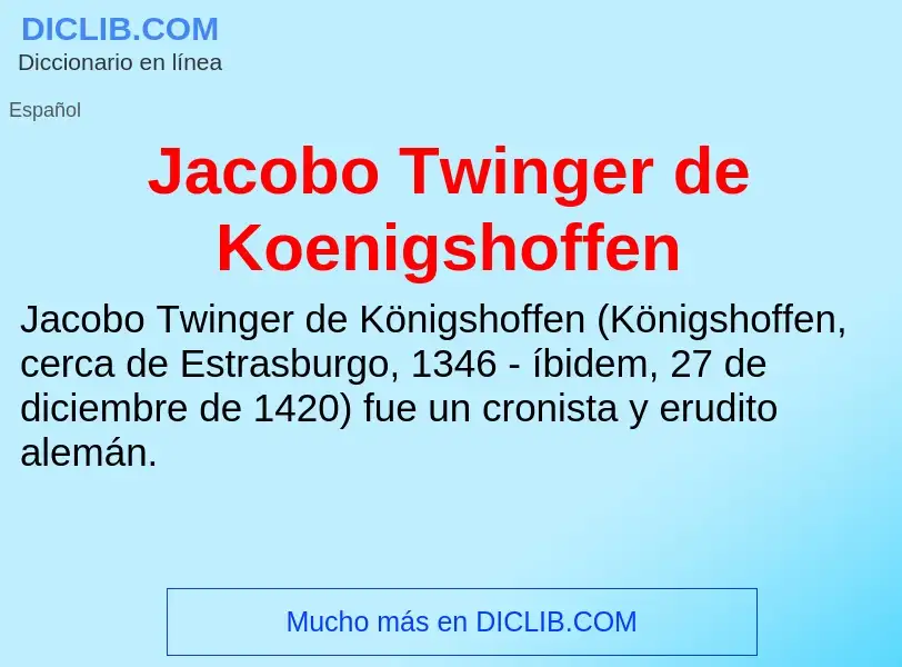 What is Jacobo Twinger de Koenigshoffen - definition