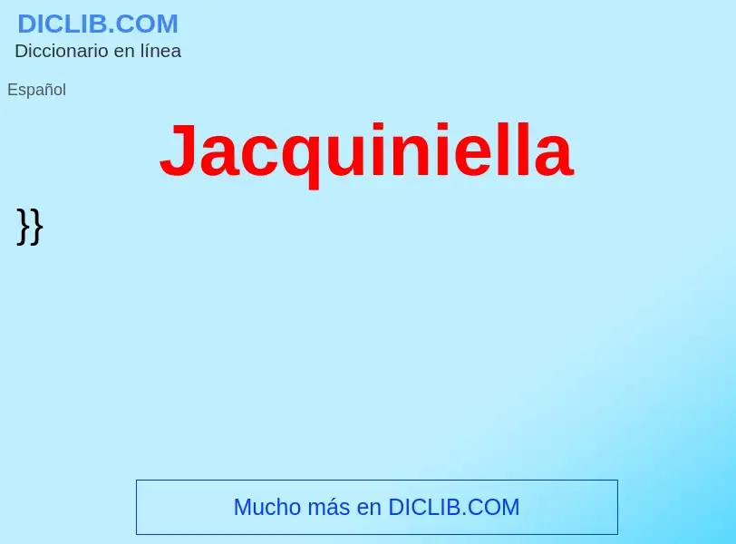 ¿Qué es Jacquiniella? - significado y definición