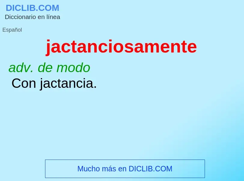 ¿Qué es jactanciosamente? - significado y definición