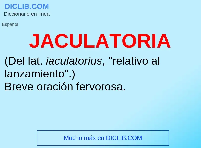 ¿Qué es JACULATORIA? - significado y definición