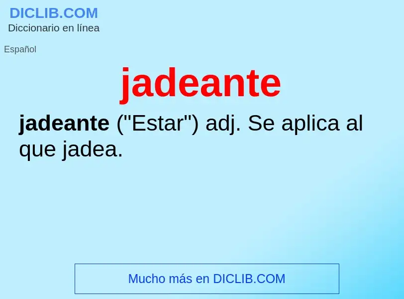 What is jadeante - meaning and definition