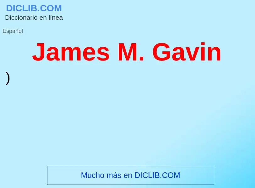 Wat is James M. Gavin - definition