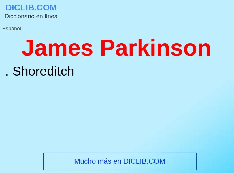 ¿Qué es James Parkinson? - significado y definición