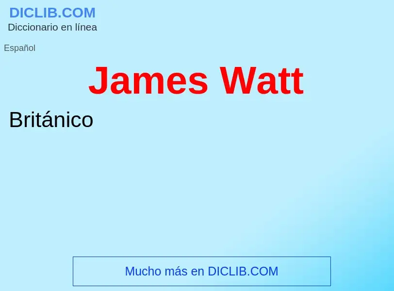 ¿Qué es James Watt? - significado y definición