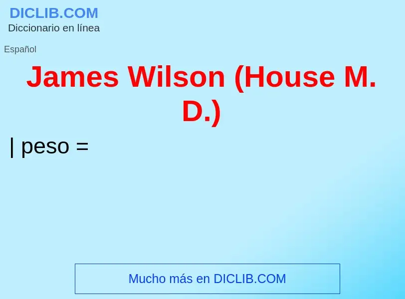 O que é James Wilson (House M. D.) - definição, significado, conceito