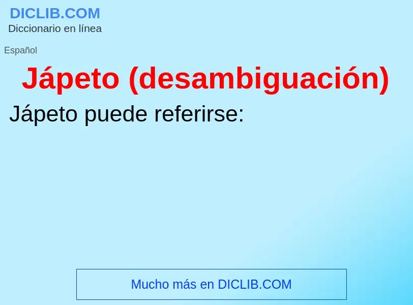 O que é Jápeto (desambiguación) - definição, significado, conceito