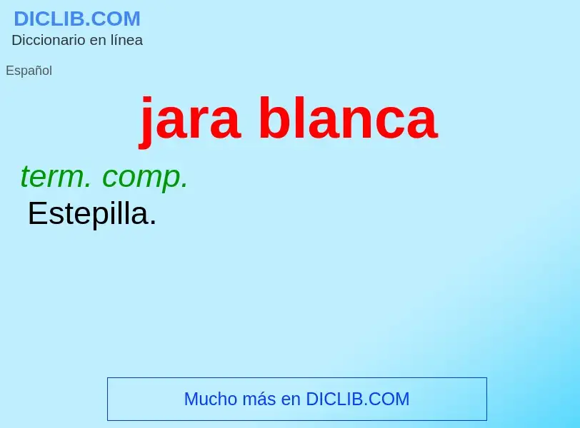 What is jara blanca - meaning and definition