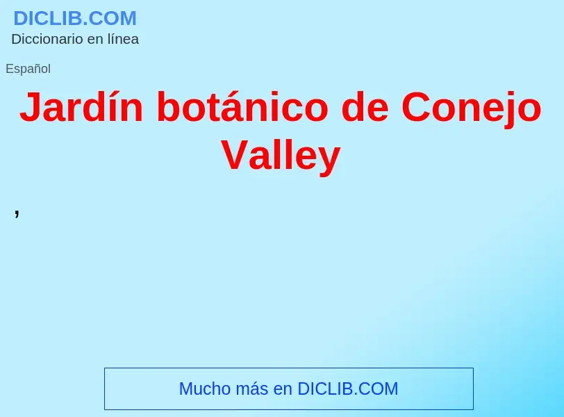 ¿Qué es Jardín botánico de Conejo Valley? - significado y definición