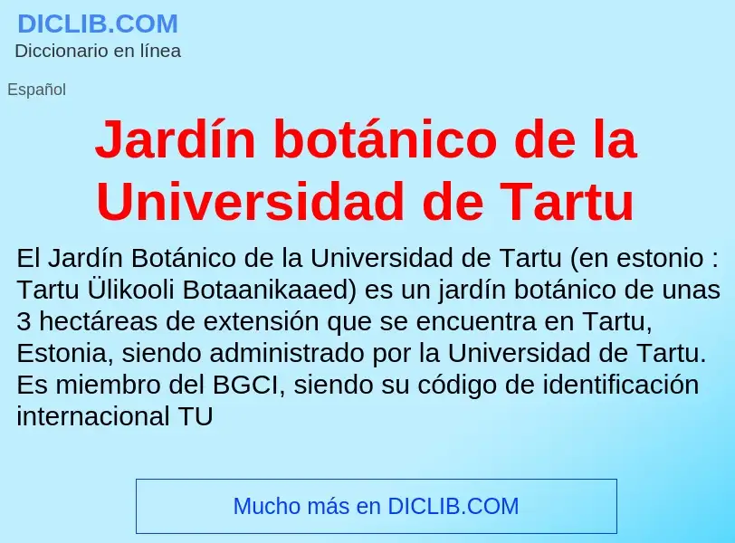 Qu'est-ce que Jardín botánico de la Universidad de Tartu - définition