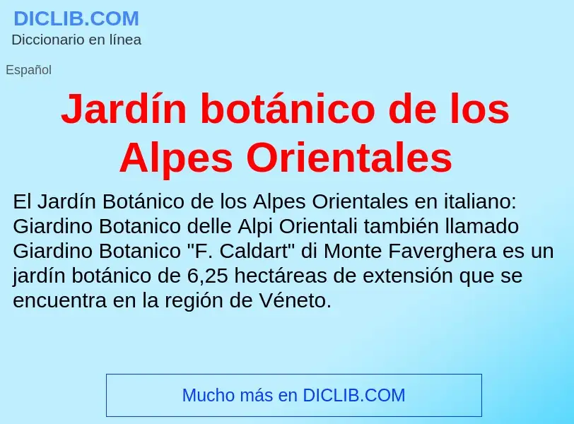 Что такое Jardín botánico de los Alpes Orientales - определение