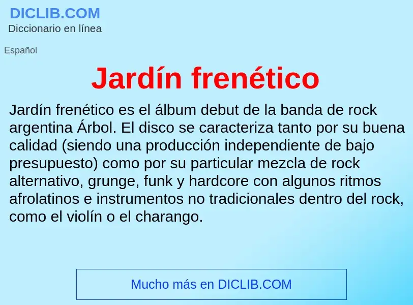 O que é Jardín frenético - definição, significado, conceito