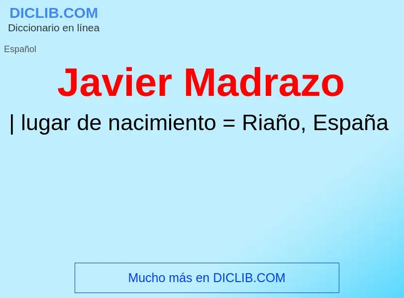 ¿Qué es Javier Madrazo? - significado y definición