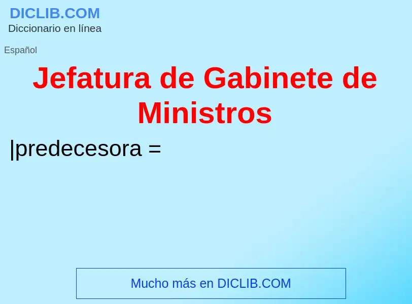 O que é Jefatura de Gabinete de Ministros - definição, significado, conceito