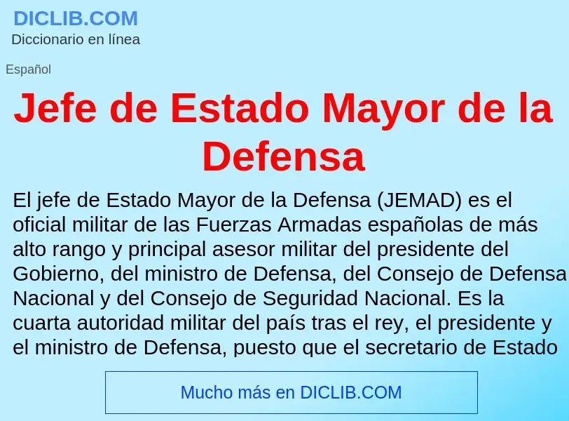 What is Jefe de Estado Mayor de la Defensa - definition