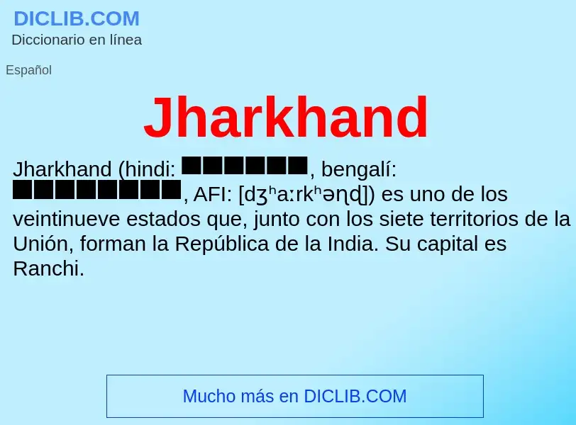 ¿Qué es Jharkhand? - significado y definición