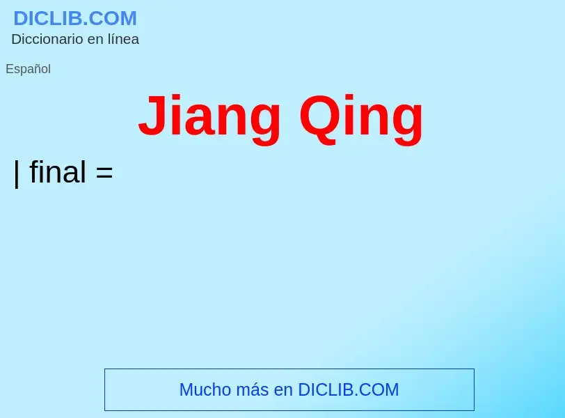 ¿Qué es Jiang Qing? - significado y definición