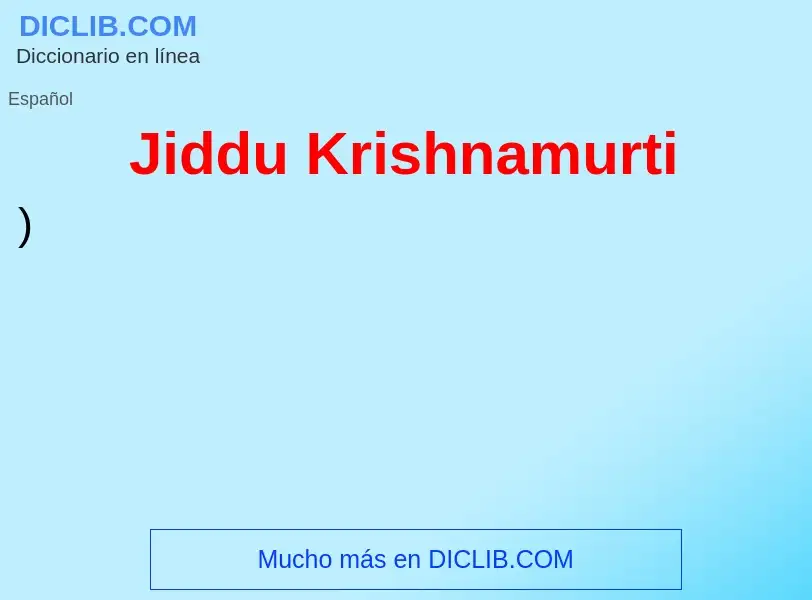 What is Jiddu Krishnamurti - meaning and definition