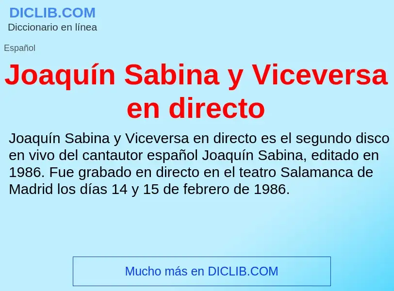 ¿Qué es Joaquín Sabina y Viceversa en directo? - significado y definición