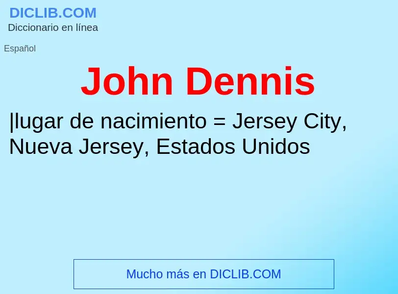 ¿Qué es John Dennis? - significado y definición