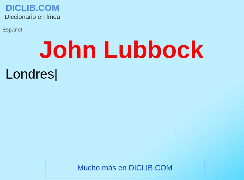 Τι είναι John Lubbock - ορισμός