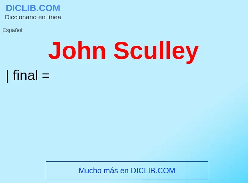 ¿Qué es John Sculley? - significado y definición