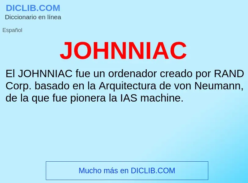 O que é JOHNNIAC - definição, significado, conceito