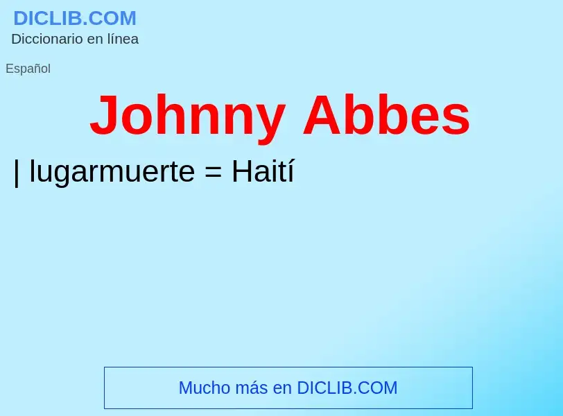 Wat is Johnny Abbes - definition