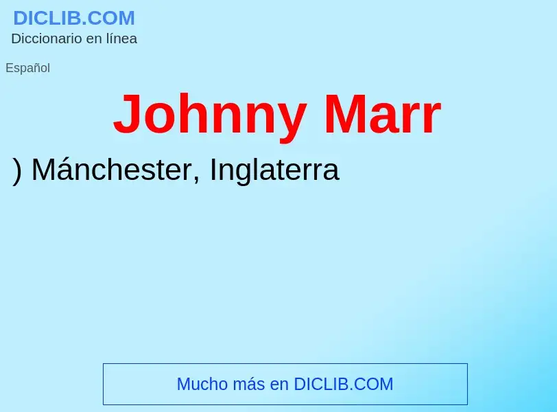 ¿Qué es Johnny Marr? - significado y definición