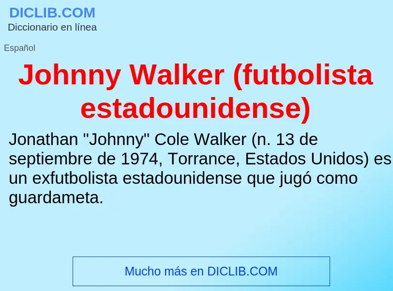 Что такое Johnny Walker (futbolista estadounidense) - определение