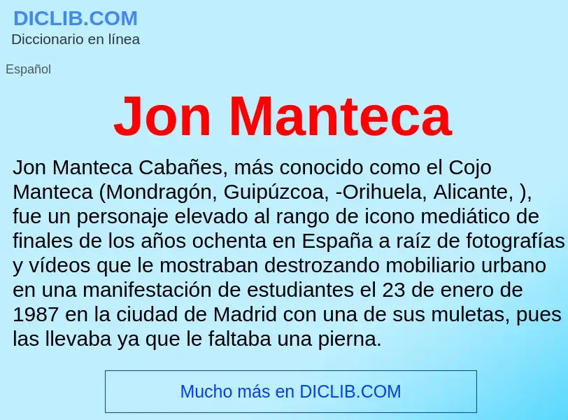 O que é Jon Manteca - definição, significado, conceito