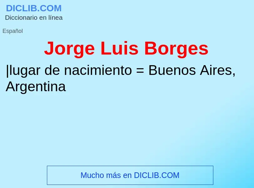 ¿Qué es Jorge Luis Borges? - significado y definición