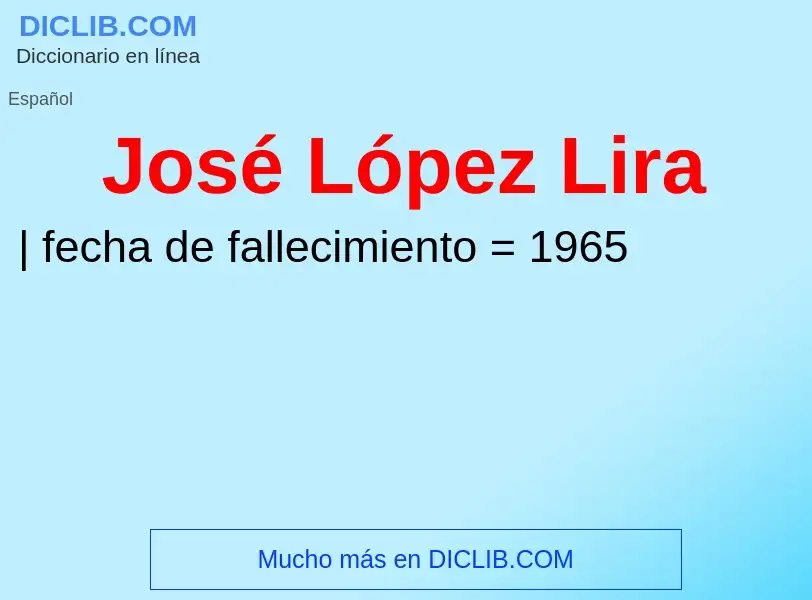 ¿Qué es José López Lira? - significado y definición