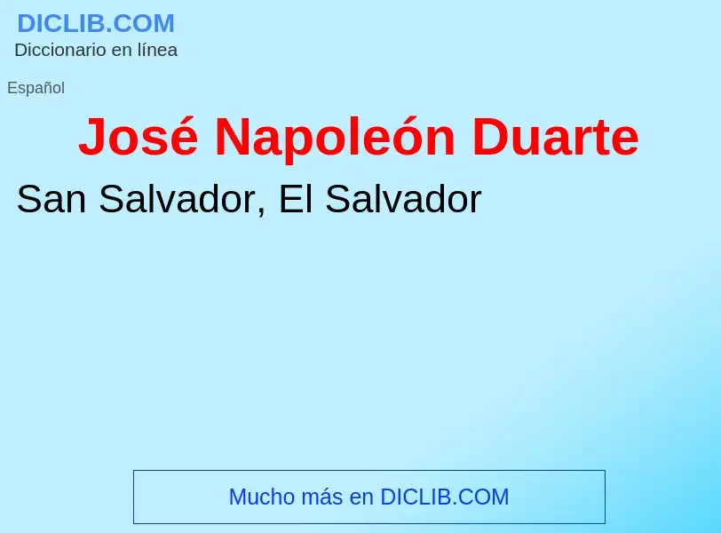 ¿Qué es José Napoleón Duarte? - significado y definición