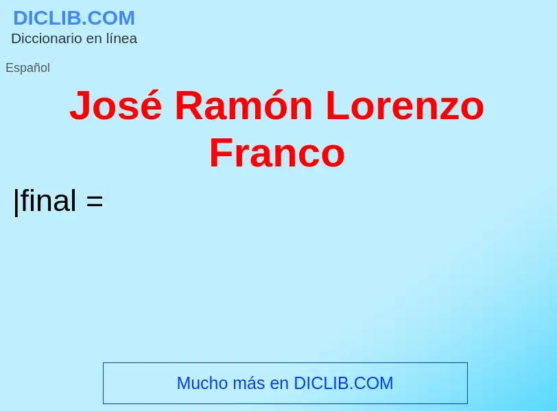 Что такое José Ramón Lorenzo Franco - определение