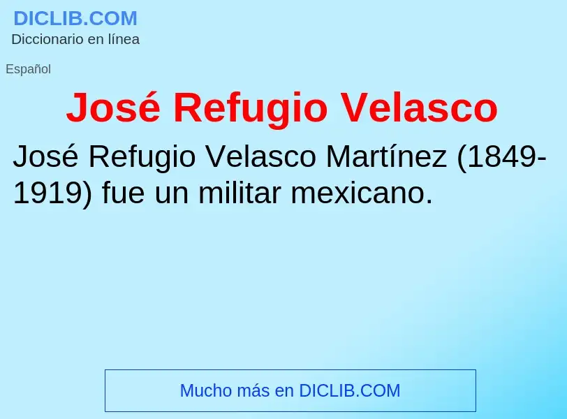 Wat is José Refugio Velasco - definition