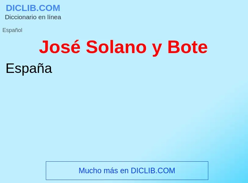 What is José Solano y Bote - meaning and definition