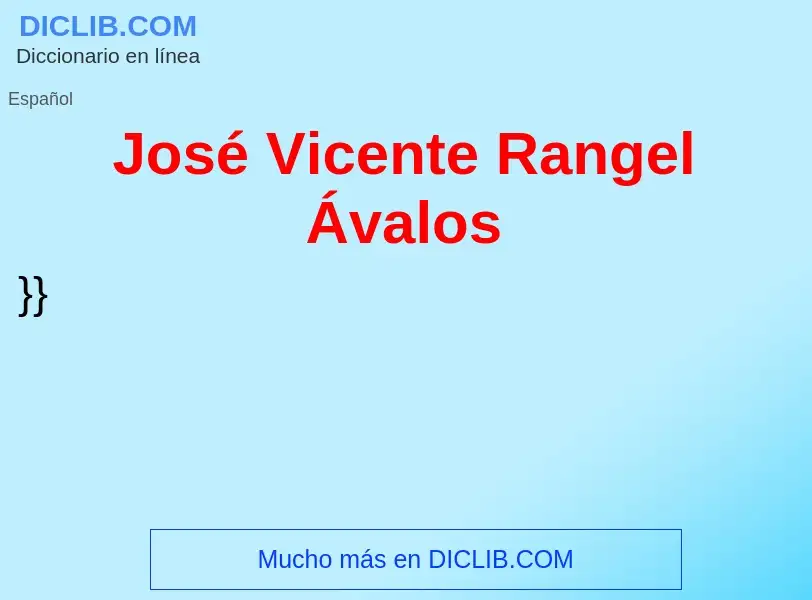 ¿Qué es José Vicente Rangel Ávalos? - significado y definición