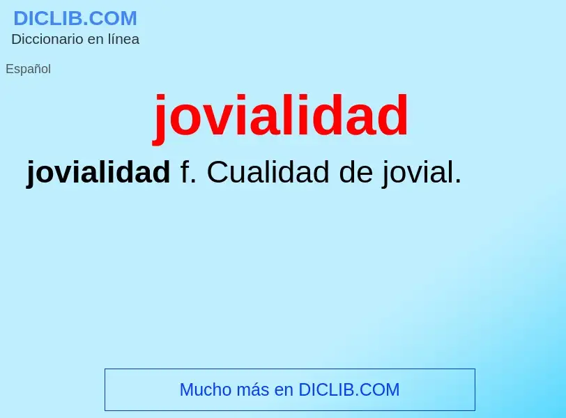 Was ist jovialidad - Definition