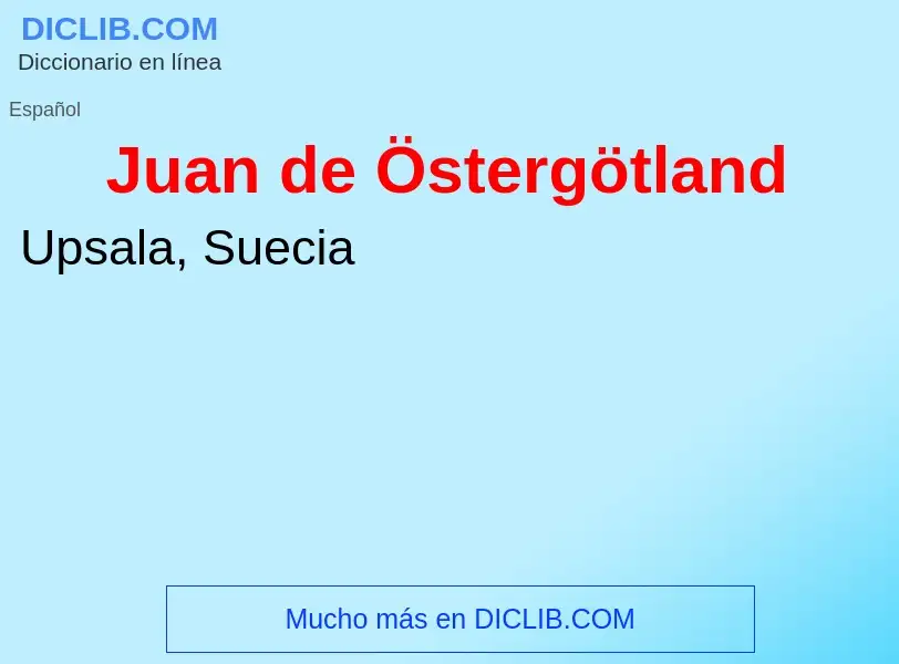 Wat is Juan de Östergötland - definition