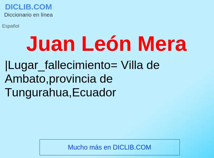 ¿Qué es Juan León Mera? - significado y definición